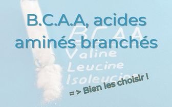 Les BCAA (Acides Aminés Branchés) : Analyse et conseils pour faire le bon choix